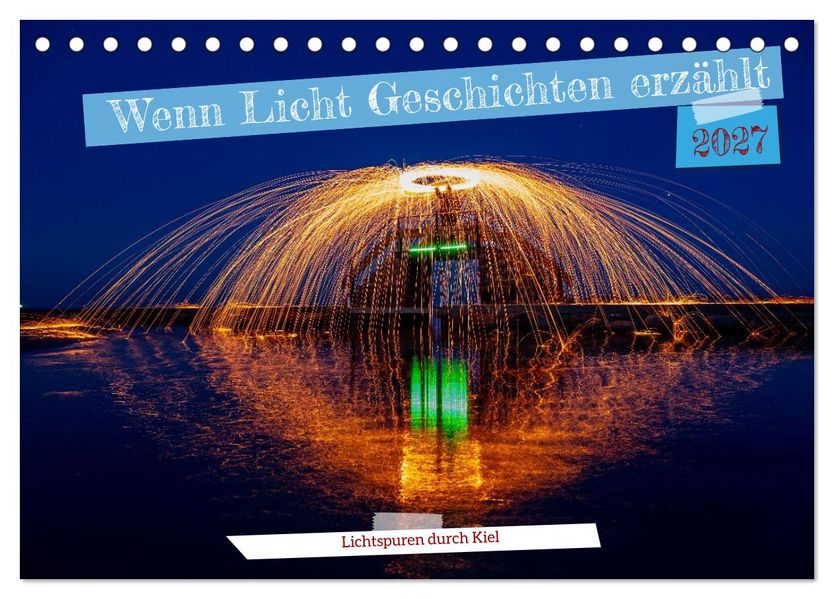 Wenn Licht Geschichten erzählt (Tischkalender 2027 DIN A5 quer) CALVENDO Monatskalender