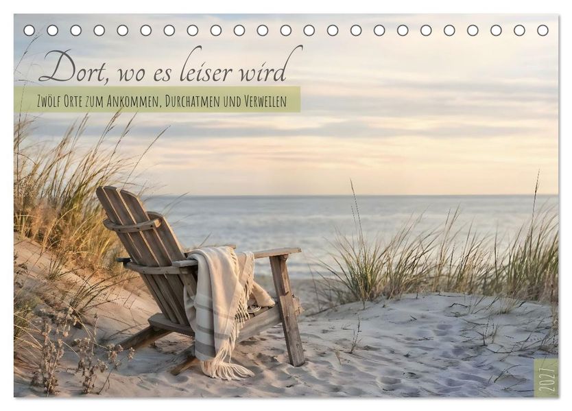 Dort wo es leiser wird - Zwölf Orte zum Ankommen Durchatmen und Verweilen (Tischkalender 2027 DIN A5 quer) CALVENDO Monatskalender