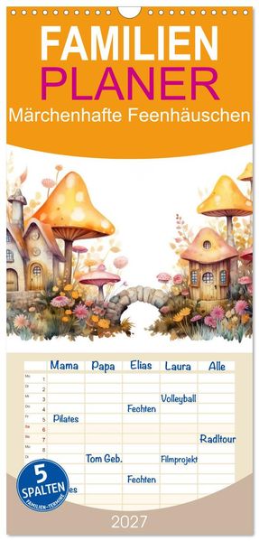 Familienplaner 2027 - Märchenhafte Feenhäuschen mit 5 Spalten (Wandkalender 21 x 45 cm) CALVENDO