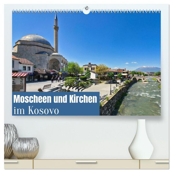 Moscheen und Kirchen im Kosovo (hochwertiger Premium Wandkalender 2027 DIN A2 quer) Kunstdruck in Hochglanz