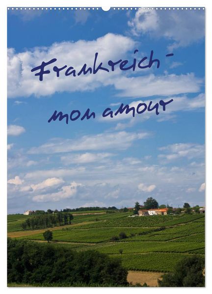 Frankreich - mon amour (Wandkalender 2027 DIN A2 hoch) CALVENDO Monatskalender