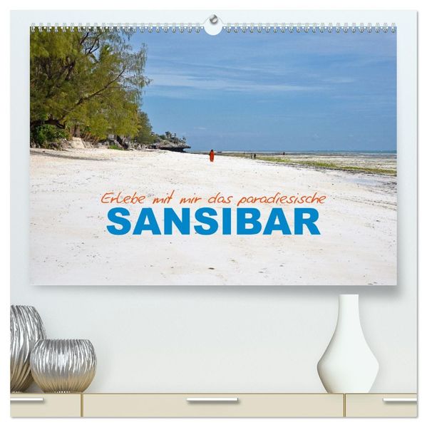 Erlebe mit mir das paradiesische Sansibar (hochwertiger Premium Wandkalender 2027 DIN A2 quer) Kunstdruck in Hochglanz
