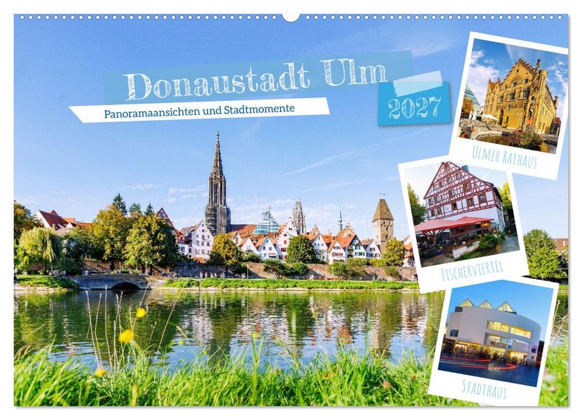 Donaustadt Ulm. Panoramaansichten und Stadtmomente (Wandkalender 2027 DIN A2 quer) CALVENDO Monatskalender