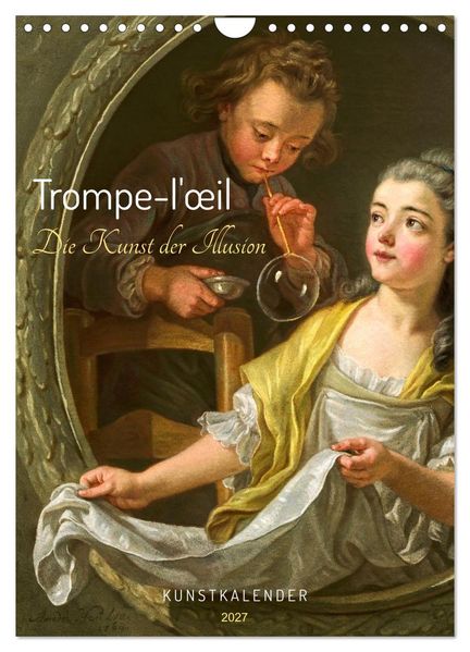 Trompe-l'il - Die Kunst der Illusion. Kunstkalender (Wandkalender 2027 DIN A4 hoch) CALVENDO Monatskalender