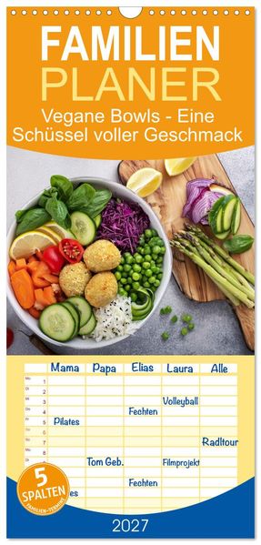 Familienplaner 2027 - Vegane Bowls - Eine Schüssel voller Geschmack mit 5 Spalten (Wandkalender 21 x 45 cm) CALVENDO
