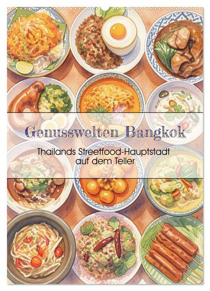 Genusswelten Bangkok (Wandkalender 2027 DIN A2 hoch) CALVENDO Monatskalender