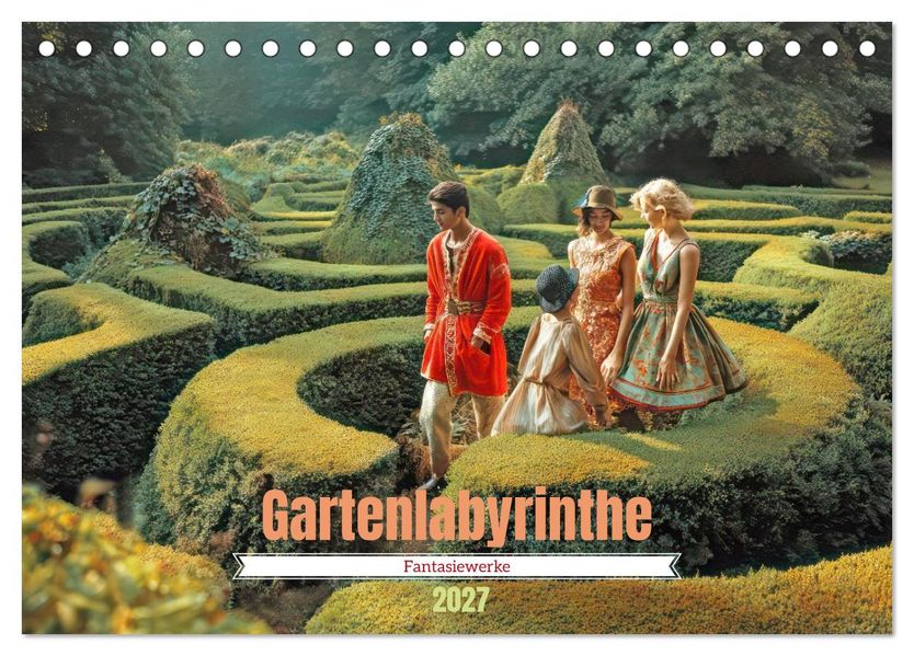 Gartenlabyrinthe - Fantasiewerke (Tischkalender 2027 DIN A5 quer) CALVENDO Monatskalender