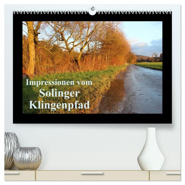 Impressionen vom Solinger Klingenpfad (hochwertiger Premium Wandkalender 2027 DIN A2 quer) Kunstdruck in Hochglanz