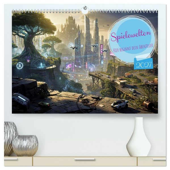 Spielewelten (hochwertiger Premium Wandkalender 2027 DIN A2 quer) Kunstdruck in Hochglanz