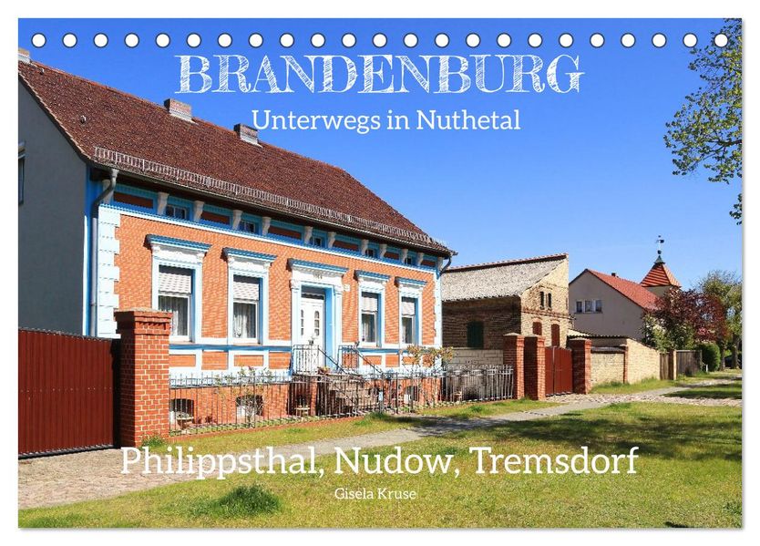 Brandenburg - Unterwegs in Nuthetal - Philippsthal Nudow Tremsdorf (Tischkalender 2027 DIN A5 quer) CALVENDO Monatskalender