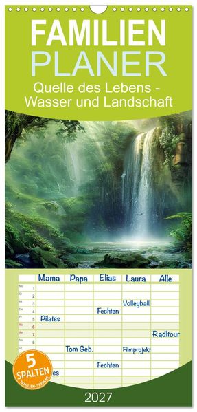 Familienplaner 2027 - Quelle des Lebens - Wasser und Landschaft mit 5 Spalten (Wandkalender 21 x 45 cm) CALVENDO