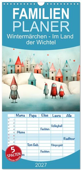 Familienplaner 2027 - Wintermärchen - Im Land der Wichtel mit 5 Spalten (Wandkalender 21 x 45 cm) CALVENDO
