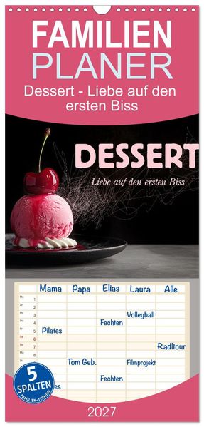 Familienplaner 2027 - Dessert - Liebe auf den ersten Biss mit 5 Spalten (Wandkalender 21 x 45 cm) CALVENDO