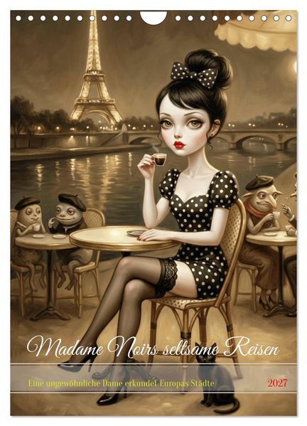Madame Noirs seltsame Reisen (Wandkalender 2027 DIN A4 hoch) CALVENDO Monatskalender