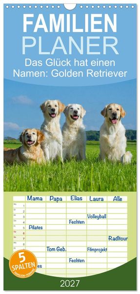 Familienplaner 2027 - Das Glück hat einen Namen - Golden Retriever mit 5 Spalten (Wandkalender 21 x 45 cm) CALVENDO