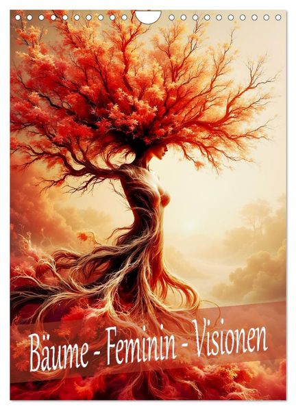 Bäume - Feminin - Visionen (Wandkalender 2027 DIN A4 hoch) CALVENDO Monatskalender