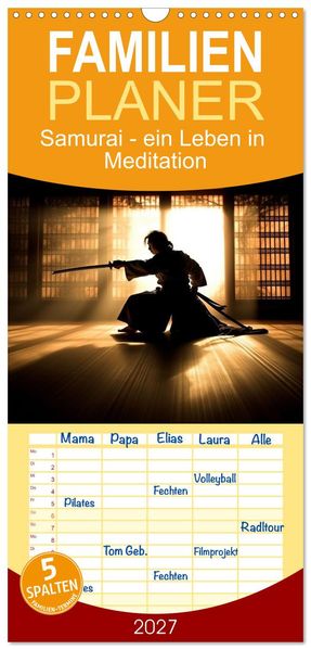 Familienplaner 2027 - Samurai - ein Leben in Meditation mit 5 Spalten (Wandkalender 21 x 45 cm) CALVENDO