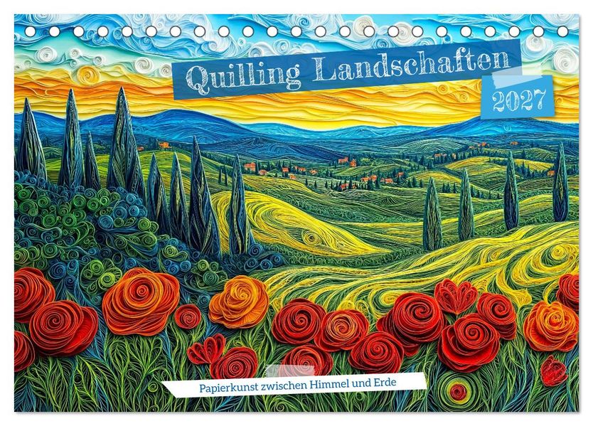 Quilling Landschaften - Papierkunst zwischen Himmel und Erde (Tischkalender 2027 DIN A5 quer) CALVENDO Monatskalender
