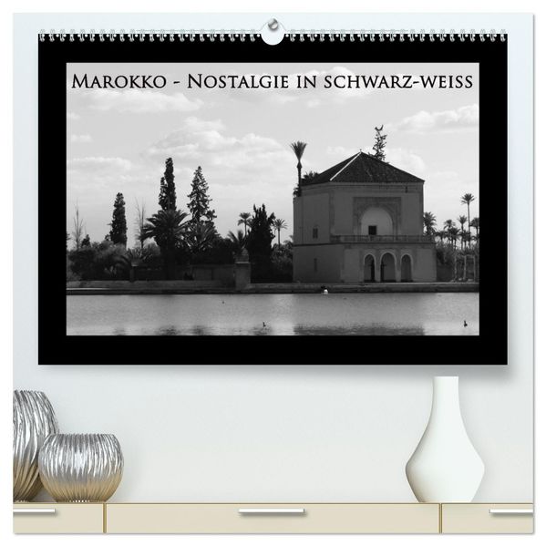 Marokko - Nostalgie in schwarz-weiss (hochwertiger Premium Wandkalender 2027 DIN A2 quer) Kunstdruck in Hochglanz