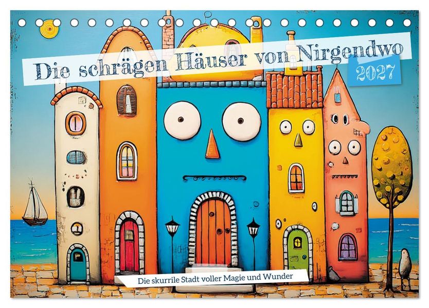 Die schrägen Häuser von Nirgendwo (Tischkalender 2027 DIN A5 quer) CALVENDO Monatskalender