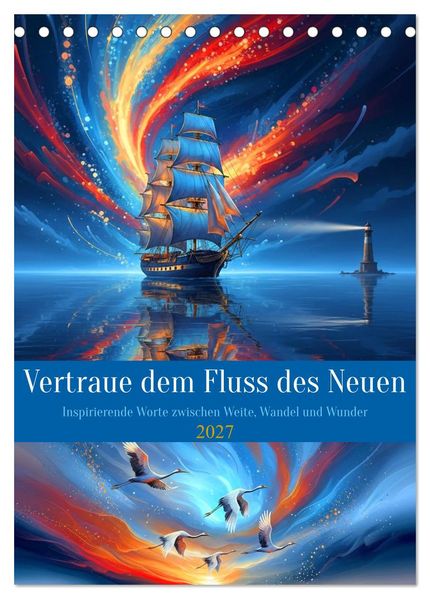 Vertraue dem Fluss des Neuen (Tischkalender 2027 DIN A5 hoch) CALVENDO Monatskalender