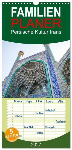 Familienplaner 2027 - Persische Kultur Irans mit 5 Spalten (Wandkalender 21 x 45 cm) CALVENDO