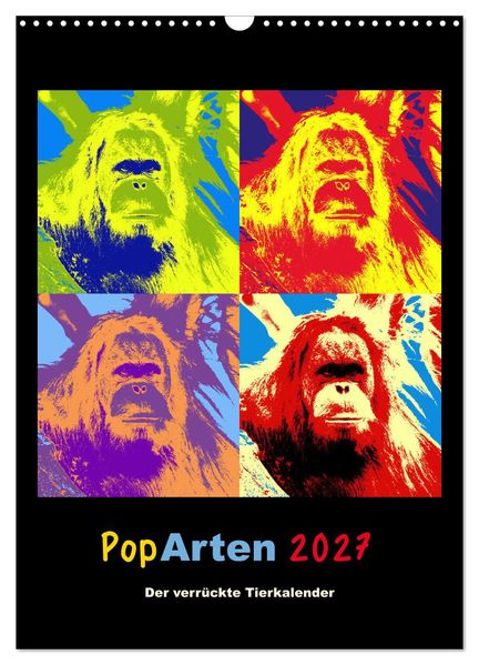 PopArten 2027 - Der verrückte Tierkalender (Wandkalender 2027 DIN A3 hoch) CALVENDO Monatskalender