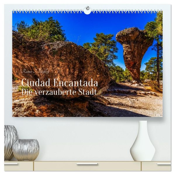 Ciudad Encantada - Die verzauberte Stadt (hochwertiger Premium Wandkalender 2027 DIN A2 quer) Kunstdruck in Hochglanz