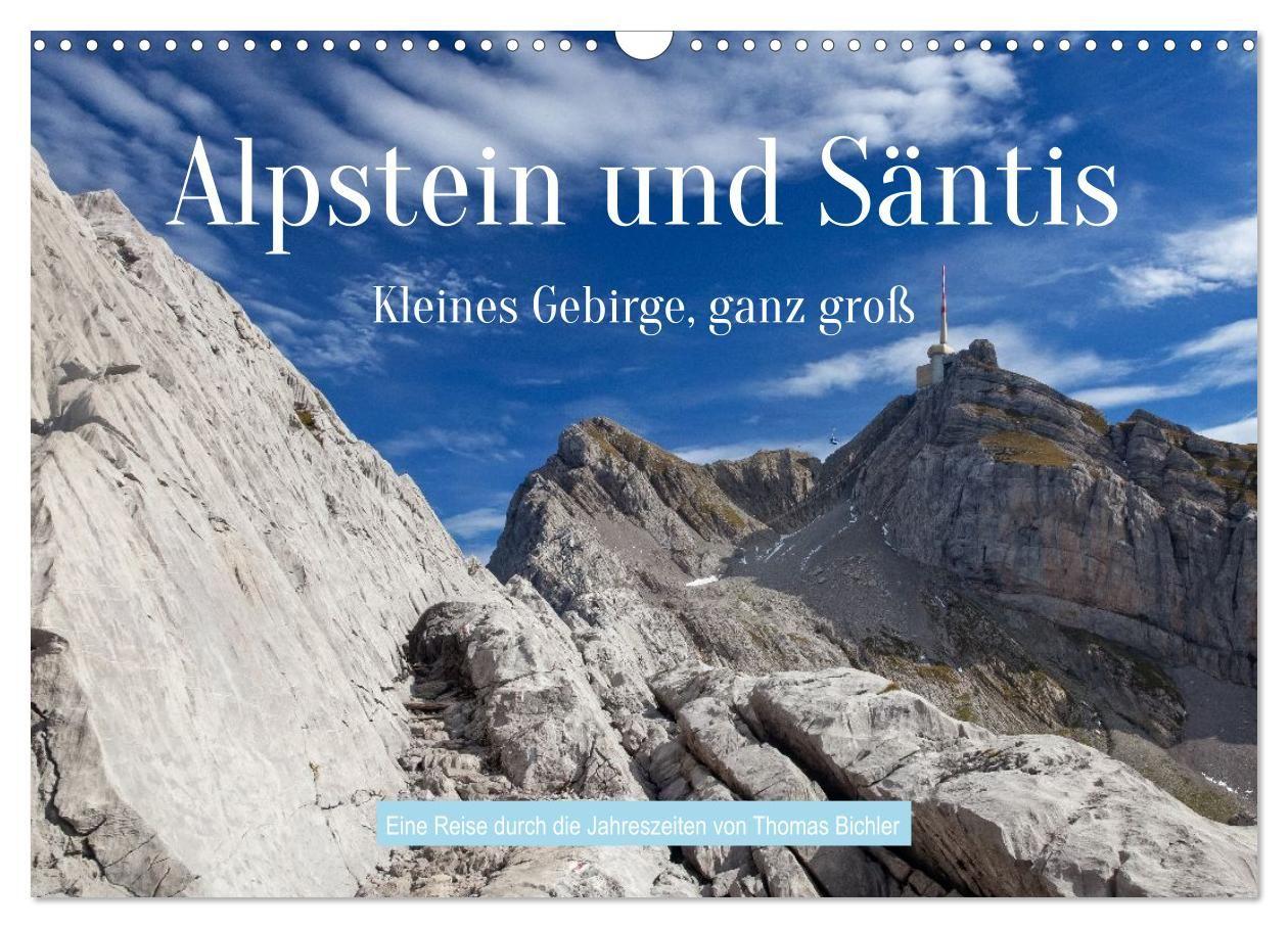 Alpstein und Säntis - Kleines Gebirge ganz groß (Wandkalender 2027 DIN A3 quer) CALVENDO Monatskalender