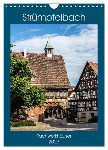 Strümpfelbach - Fachwerkhäuser (Wandkalender 2027 DIN A4 hoch) CALVENDO Monatskalender