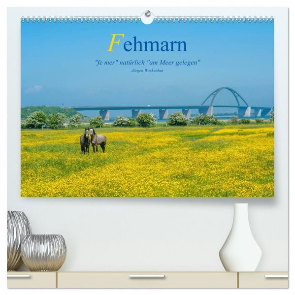 Fehmarn - 'fe mer' natürlich 'am Meer gelegen' (hochwertiger Premium Wandkalender 2027 DIN A2 quer) Kunstdruck in Hochglanz