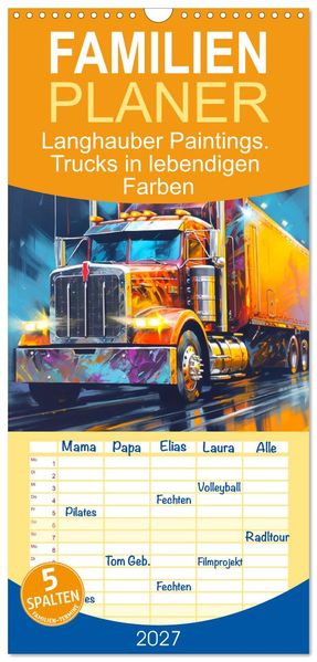 Familienplaner 2027 - Langhauber Paintings. Trucks in lebendigen Farben mit 5 Spalten (Wandkalender 21 x 45 cm) CALVENDO