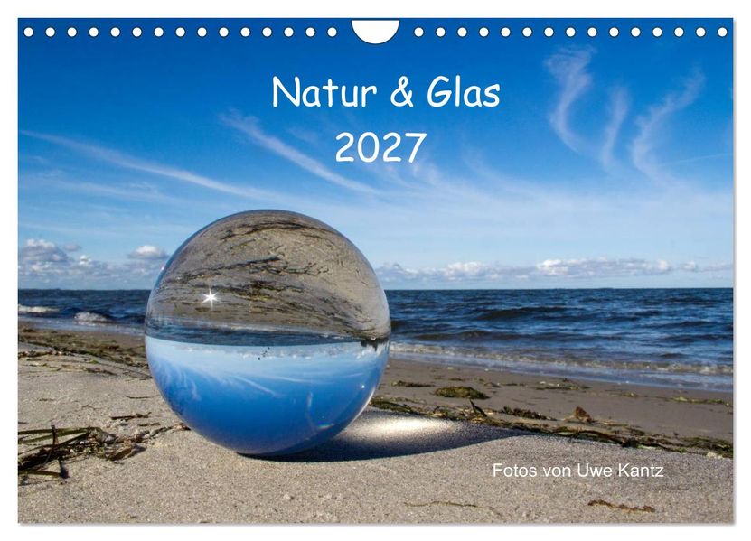 Natur und Glas (Wandkalender 2027 DIN A4 quer) CALVENDO Monatskalender