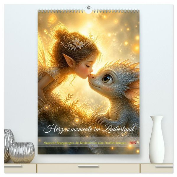 Herzensmomente im Zauberland (hochwertiger Premium Wandkalender 2027 DIN A2 hoch) Kunstdruck in Hochglanz