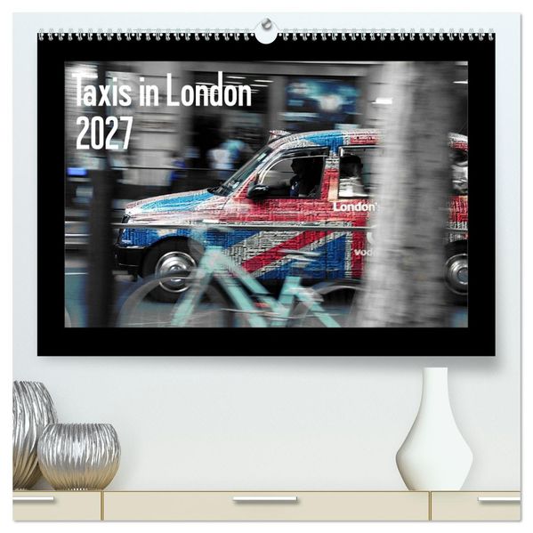 Taxis in London / UK-Version (High Quality Premium Wall Calendar 2027 DIN A2 landscape)CALVENDO 12 Month Wall Calendar