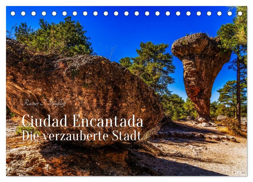 Ciudad Encantada - Die verzauberte Stadt (Tischkalender 2027 DIN A5 quer) CALVENDO Monatskalender