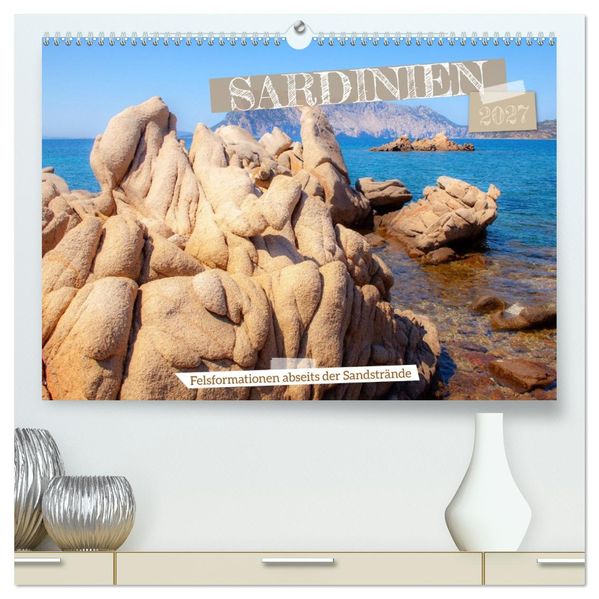 Sardinien - Felsformationen abseits der Sandstrände (hochwertiger Premium Wandkalender 2027 DIN A2 quer) Kunstdruck in Hochglanz