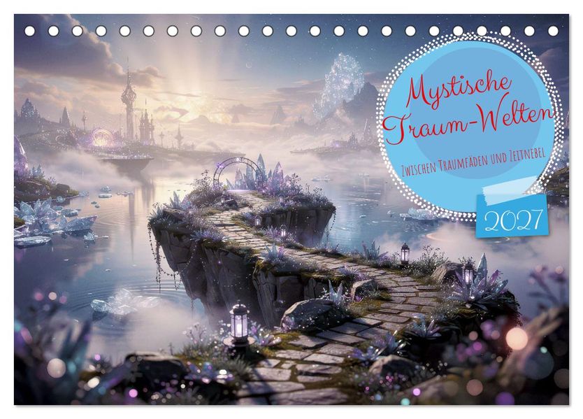 Mystische Traum-Welten (Tischkalender 2027 DIN A5 quer) CALVENDO Monatskalender