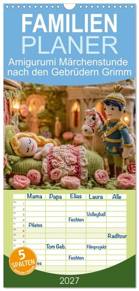 Familienplaner 2027 - Amigurumi Märchenstunde nach den Gebrüdern Grimm mit 5 Spalten (Wandkalender 21 x 45 cm) CALVENDO