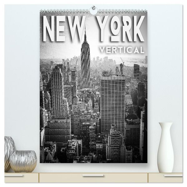 New York Vertical (hochwertiger Premium Wandkalender 2027 DIN A2 hoch) Kunstdruck in Hochglanz