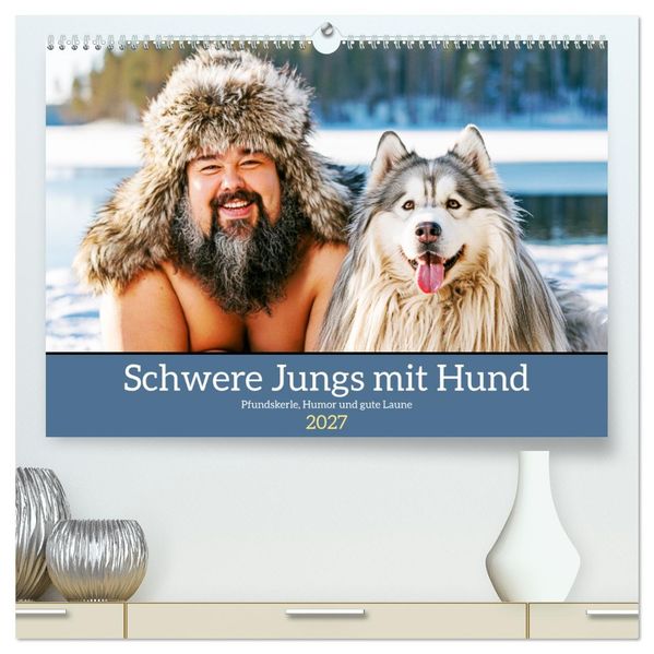 Schwere Jungs mit Hund. Pfundskerle Humor und gute Laune (hochwertiger Premium Wandkalender 2027 DIN A2 quer) Kunstdruck in Hochglanz