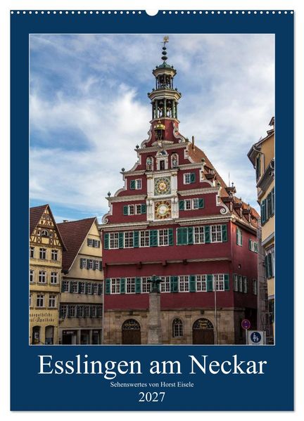 Esslingen am Neckar - Sehenswertes (Wandkalender 2027 DIN A2 hoch) CALVENDO Monatskalender