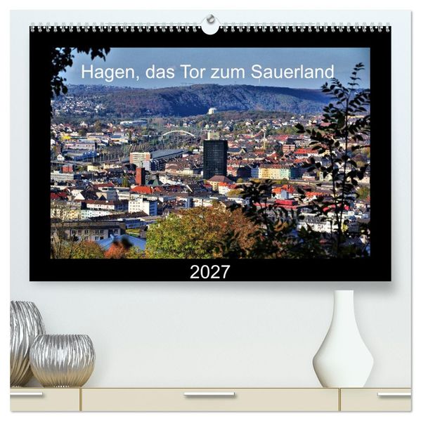 Hagen das Tor zum Sauerland (hochwertiger Premium Wandkalender 2027 DIN A2 quer) Kunstdruck in Hochglanz