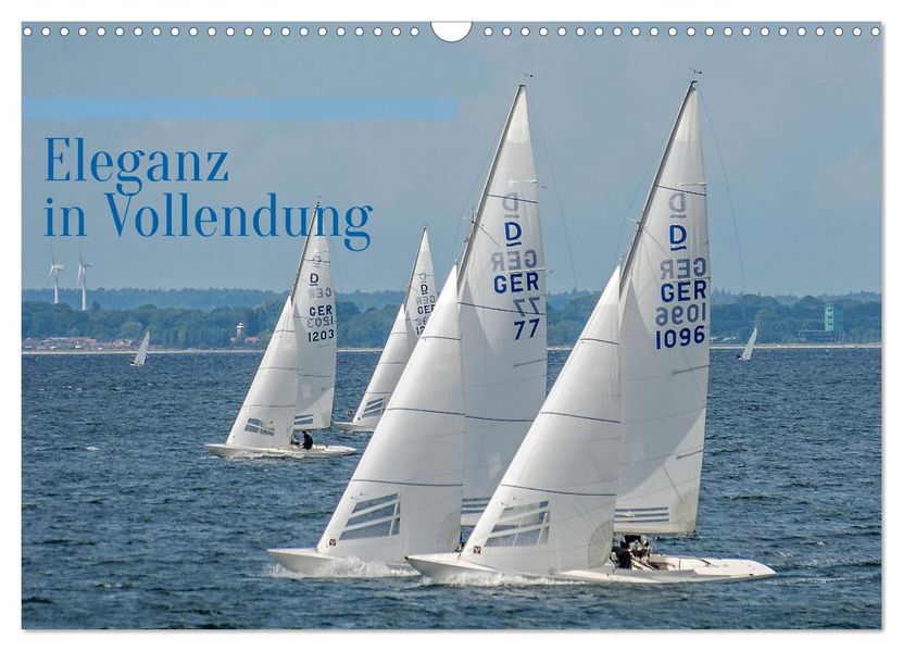 Segelboote - Eleganz in Vollendung (Wandkalender 2027 DIN A3 quer) CALVENDO Monatskalender