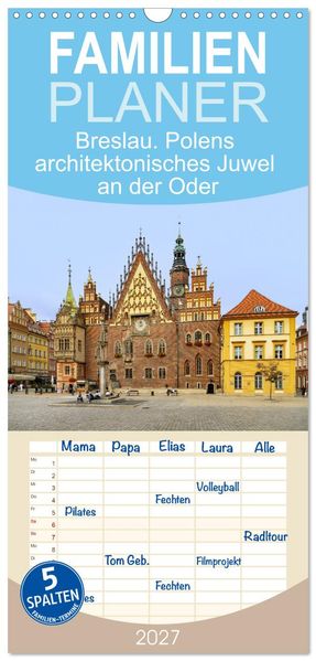 Familienplaner 2027 - Breslau. Polens architektonisches Juwel an der Oder mit 5 Spalten (Wandkalender 21 x 45 cm) CALVENDO