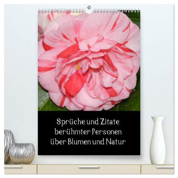 Sprüche und Zitate berühmter Personen über Blumen und Natur (hochwertiger Premium Wandkalender 2027 DIN A2 hoch) Kunstdruck in Hochglanz
