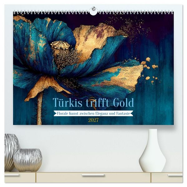 Türkis trifft Gold (hochwertiger Premium Wandkalender 2027 DIN A2 quer) Kunstdruck in Hochglanz