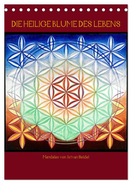 Die heilige Blume des Lebens - Mandalas von Istvan Seidel (Tischkalender 2027 DIN A5 hoch) CALVENDO Monatskalender