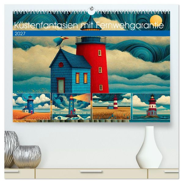 Küstenfantasien mit Fernwehgarantie (hochwertiger Premium Wandkalender 2027 DIN A2 quer) Kunstdruck in Hochglanz