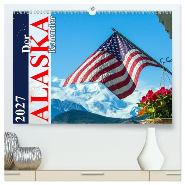 Der Alaska Kalender (hochwertiger Premium Wandkalender 2027 DIN A2 quer) Kunstdruck in Hochglanz